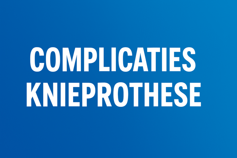 Complicaties_knieprothese_revalidatie_oorzaken_symptomen_herstel