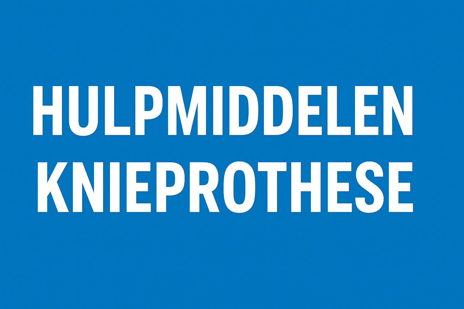 Hulpmiddelen_knieprothese_beste_hulpmiddelen_voor_sneller_herstel_na_operatie
