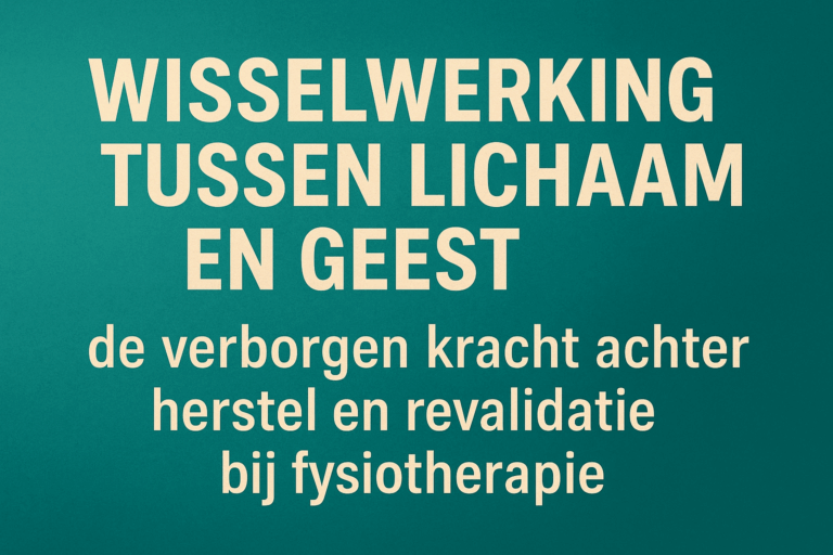 Wisselwerking_tussen_lichaam_en_geest–de_verborgen_kracht_achter_herstel_en_revalidatie_bij_fysiotherapie